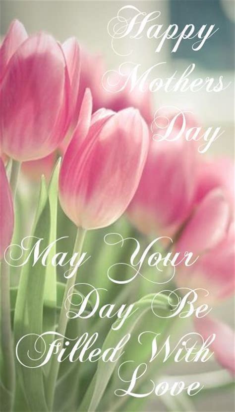 Happy mother's day. happy mothers day images with quotes. Happy Mothers Day May Your Day Be Filled With Love ...