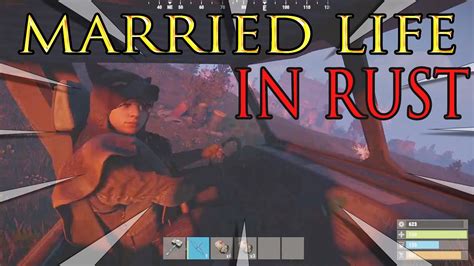 Married Life In Rust Youtube