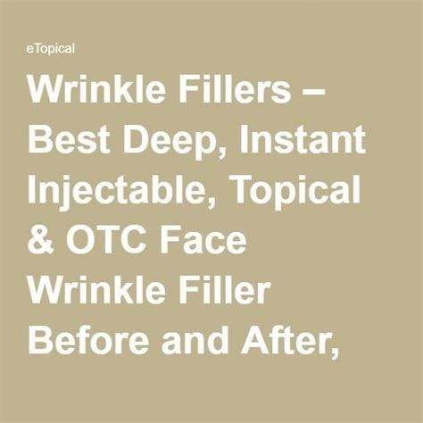 Wrinkle Fillers Best Deep Instant Injectable Topical And Otc Face