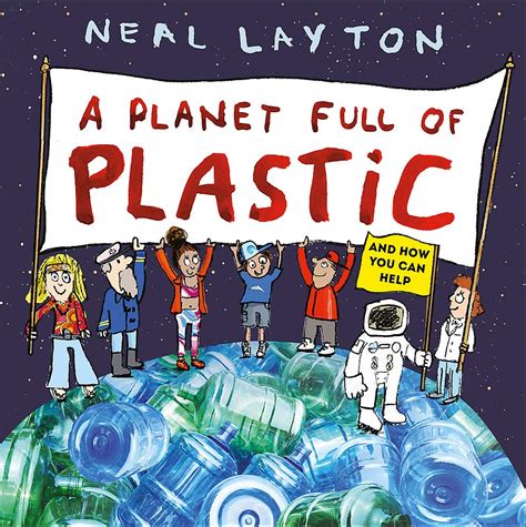 Neal Layton Planet Full Of Plastic Just One Ocean