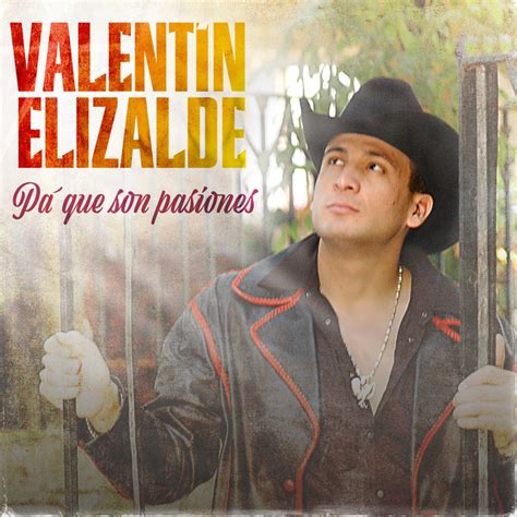 Pa Que Son Pasiones Single By Valentín Elizalde Spotify