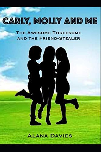 Carly Molly And Me The Awesome Threesome And The Friend Stealer By Alana Davies Goodreads