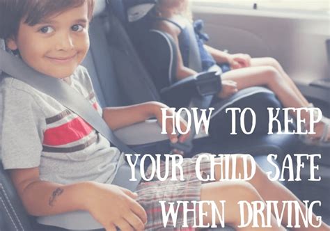 Kids In Cars How To Keep Your Child Safe When Driving