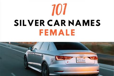 101 Fantastic Silver Car Names Female Fearless Names