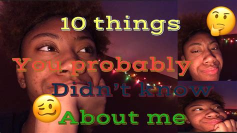 10 Things That You Probably Didnt Know About Me Youtube