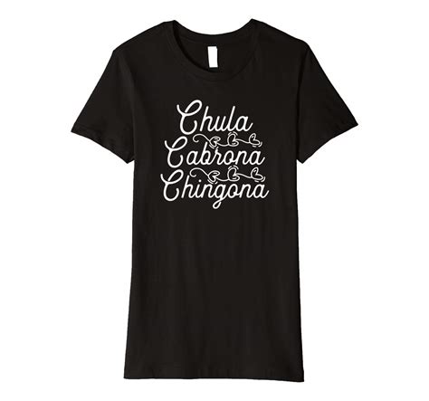 Chula Cabrona Chingona Premium T Shirt Zelitnovelty