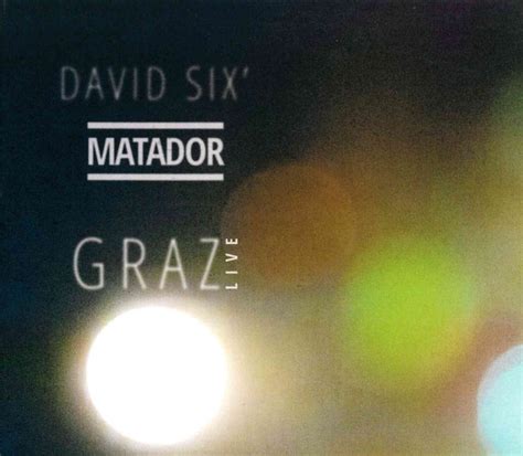 Graz Live By David Six Matador Album Listen Closely Reviews