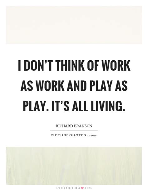 Enjoy reading and share 83 famous quotes about work and play with everyone. Work And Play Quotes & Sayings | Work And Play Picture Quotes