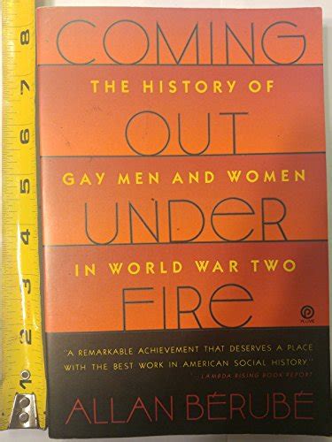 coming out under fire the history of gay men and women in world war two by berube allan new