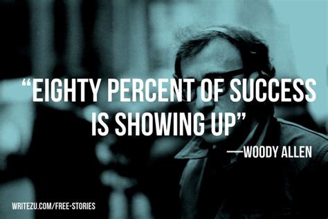 Quotes About Life Eighty Percent Of Success Is Showing Up —woody