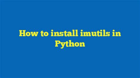 How To Install Imutils In Python Pythonlang
