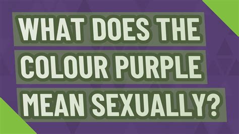 What Does The Colour Purple Mean Sexually Youtube