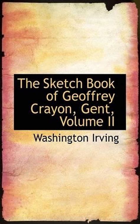 The Sketch Book Of Geoffrey Crayon Gent Volume Ii By Washington