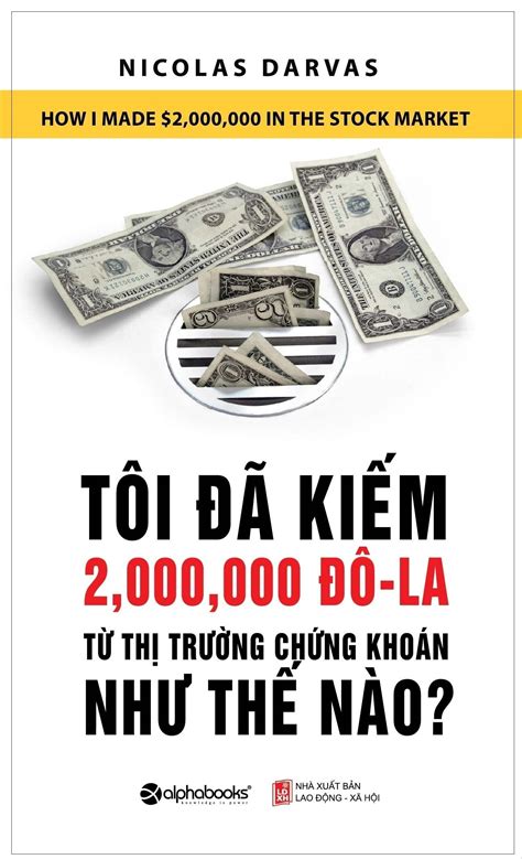 Chứng khoán đã trở thành một cụm từ quen thuộc với nhiều người hiện nay và việc đầu tư vào thị trường chứng khoán cũng là một cách sinh lời hiệu quả. Tôi Đã Kiếm Được 2.000.000 Đô-La Từ Thị Trường Chứng Khoán ...