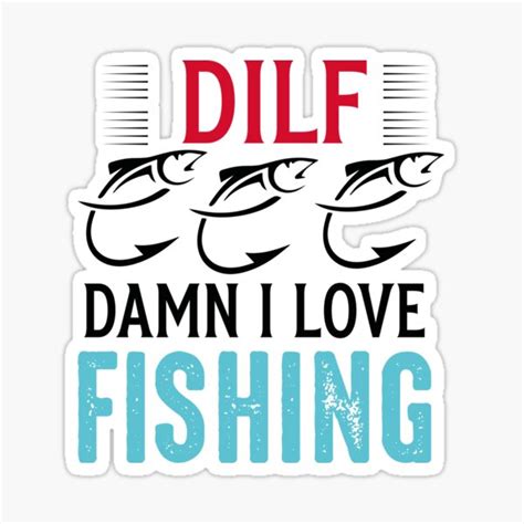 Dilf Damn I Love Fishing Funny Fishing Sticker For Sale By LorraBaldesTees Redbubble