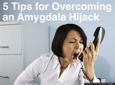 5 Tips For Overcoming An Amygdala Hijack