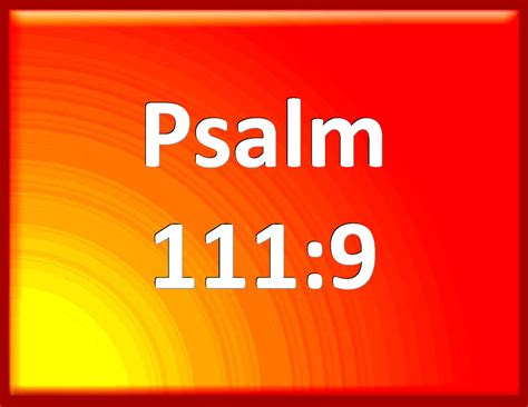 Psalm 111:9 He sent redemption to his people: he has commanded his