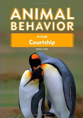 Animal Courtship Animal Behavior West Krista 9781604130904 Abebooks