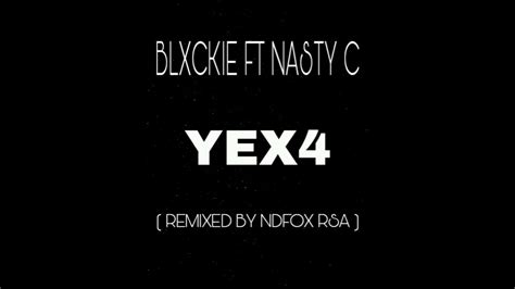 Blxckie Ft Nasty C Yex4 Remixed By Ndfox Rsa Blxckie Nastyc Youtube