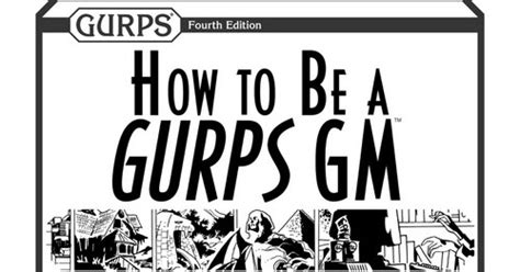 Lets Gurps Review How To Be A Gurps Gm