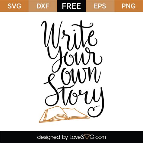 The free cut files include svg, dxf, eps and png formats. Free Write Your Own Story SVG Cut File | Lovesvg.com