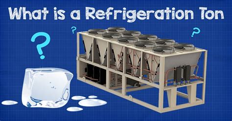 Refrigeration Ton Explained The Engineering Mindset