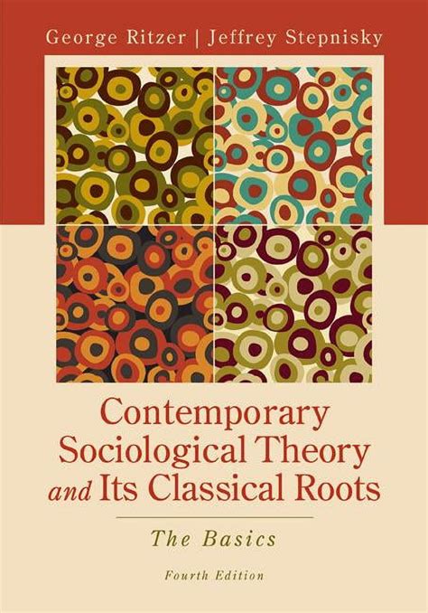 Contemporary Sociological Theory And Its Classical Roots The Basics