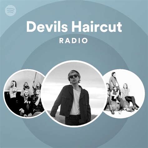 devils haircut radio playlist by spotify spotify