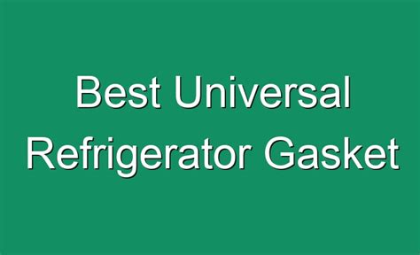 Best Universal Refrigerator Gasket