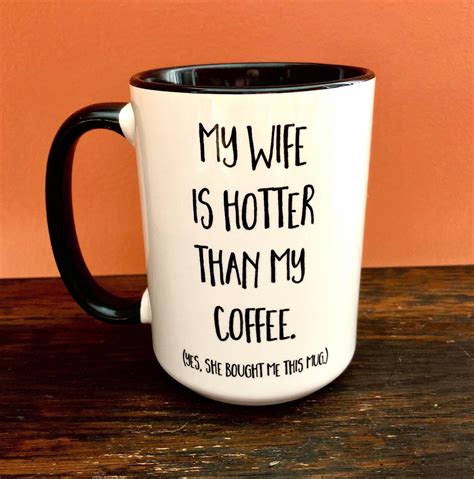 My Wife Is Hotter Than My Coffee Mug T To Husband From Wife Funny Anniversary T Idea