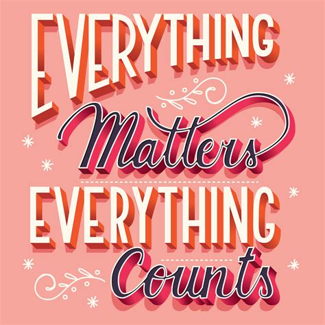 Everything matters, everything counts, hand lettering typography modern ...