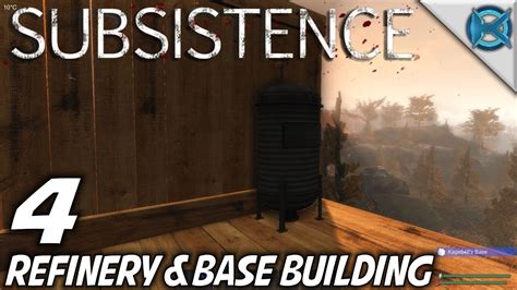 Subsistence Ep 4 Refinery And Base Building Lets Play Subsistence