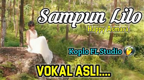 Sampun Lilo Happy Asmara Koplo Version Youtube