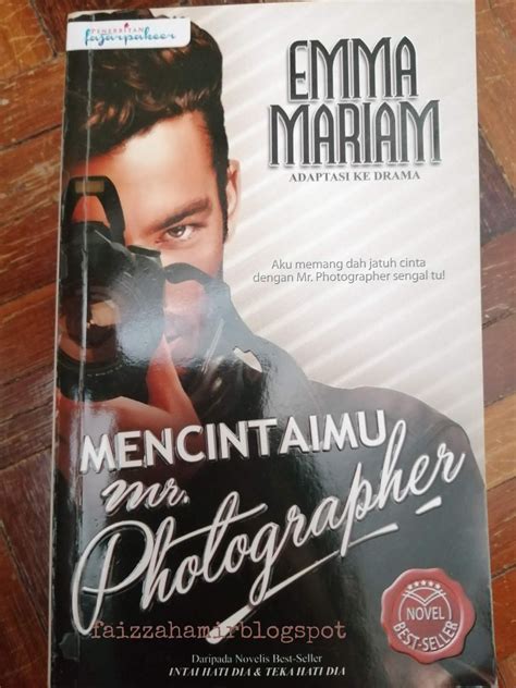 Aku tidak akan menikah dengan seorang pria kecuali dia memiliki segalanya. Review Novel ~ Mencintaimu Mr.Photographer - Faizzah Amir