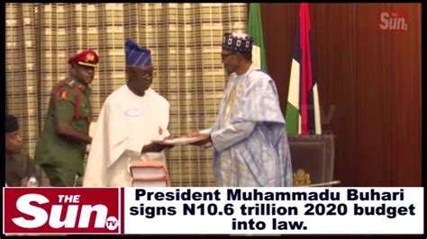 Buhari Signs N10 6 Trillion 2020 Budget Into Law Youtube