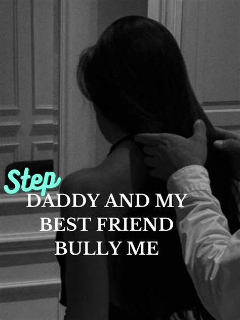 Stepdaddy And My Best Friend Bully Me Home Wrecker Age Gap Forbidden Romance Older Man Younger