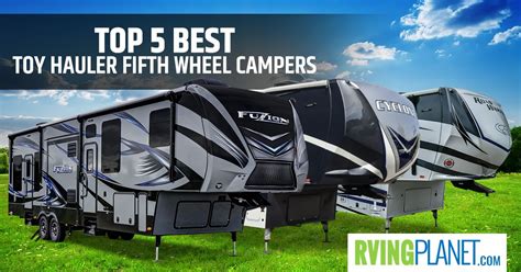Top 5 Best Toy Hauler Fifth Wheel Campers Rving Planet Blog Fifth