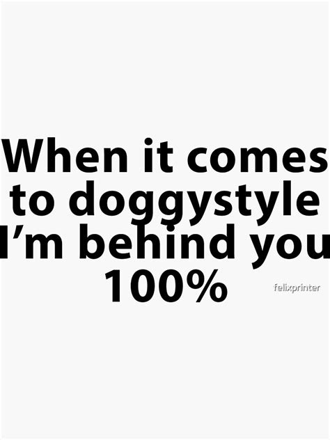 Doggy Style Behind You 100 Funny Sex Meme Sticker For Sale By