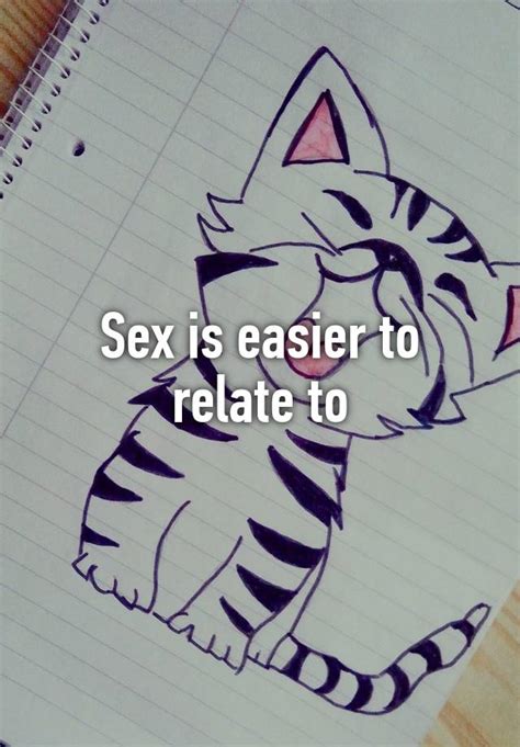 Sex Is Easier To Relate To
