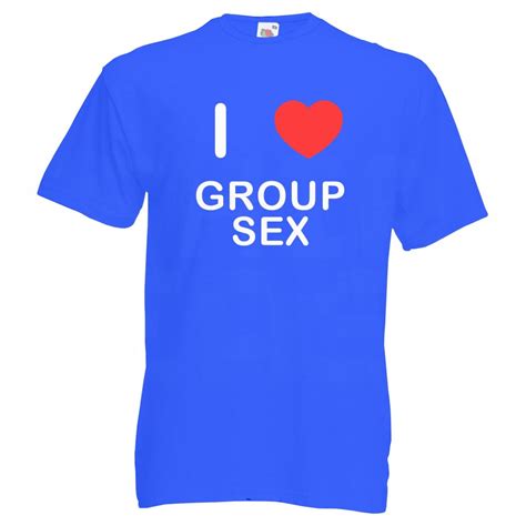 Blue Xl I Love Group Sex T Shirt On Onbuy