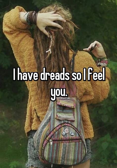 I Have Dreads So I Feel You