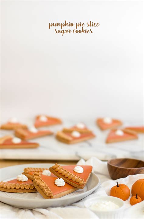 Pumpkin Pie Slice Sugar Cookies The Blondielocks Life Style