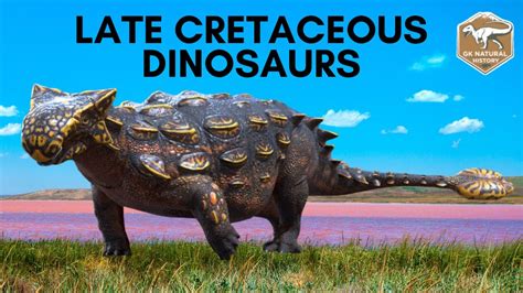 Late Cretaceous Dinosaurs Youtube