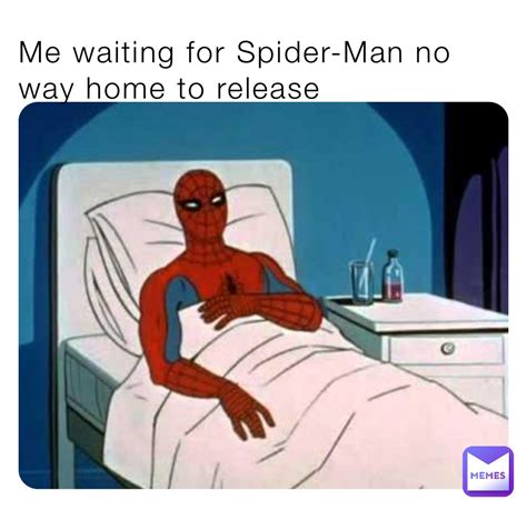 Me Waiting For Spider Man No Way Home To Release Happyboy32 Memes