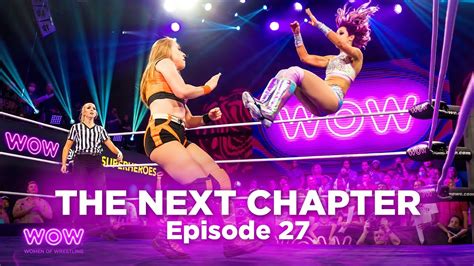 Wow Episode The Next Chapter Full Episode Wow Women Of Wrestling Youtube