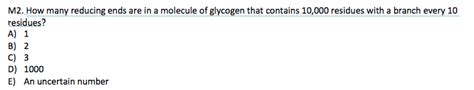 Solved How Many Reducing Ends Are In A Molecule Of Glycog