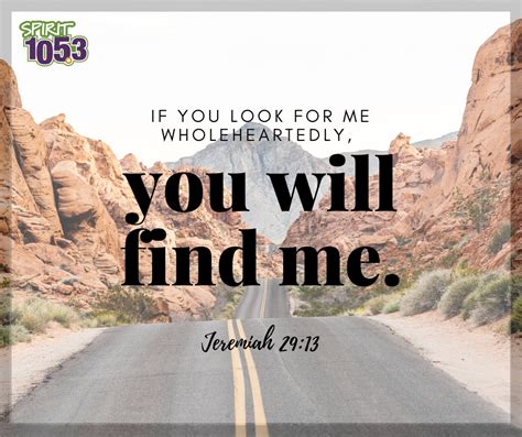 Jeremiah 2913 If You Look For Me Wholeheartedly You Will Find Me