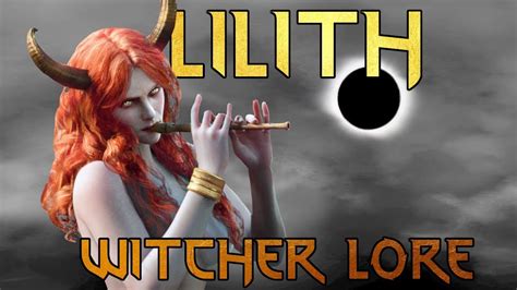 Lilith Goddess Of The Black Sun Witcher Lore Religions Youtube