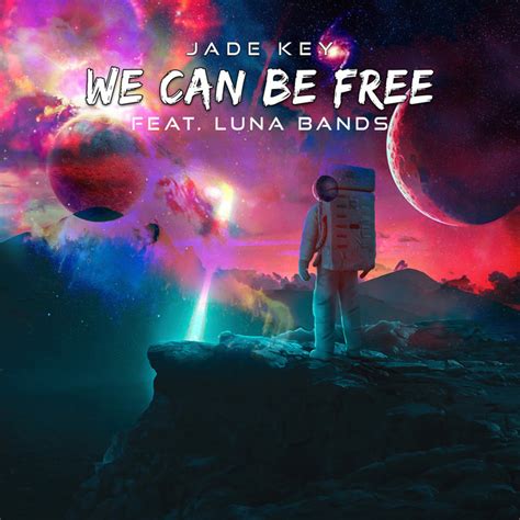 We Can Be Free By Jade Key Feat Luna Bands On Mp3 Wav Flac Aiff