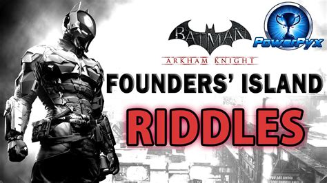 Posted june 24, 2015 by johnny hurricane in batman arkham knight guides, game guides. Batman Arkham Knight - Founders' Island - All Riddle Locations & Solutions - YouTube